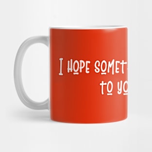 Simple Text Design I Hope Something Nice Happens to You Today Mug